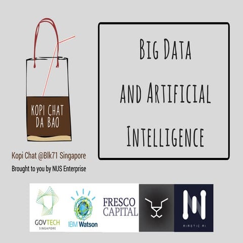 Kopi Chat Deep Dive: Big Data and Artificial Intelligence @Blk71 Singapore 