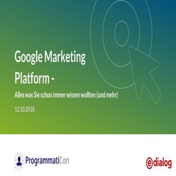 Lisa Weichselbaum & Siegfried Stepke (e-dialog)  Die Google Marketing Platfor...