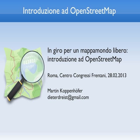 In giro per un mappamondo libero: introduzione ad OpenStreetMap  - Martin Kop...