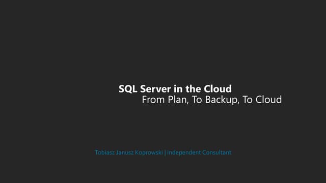KoprowskiT_SQLRelay2014#8_Birmingham_FromPlanToBackupToCloud