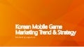 Korean mobile game marketing trend and strategy