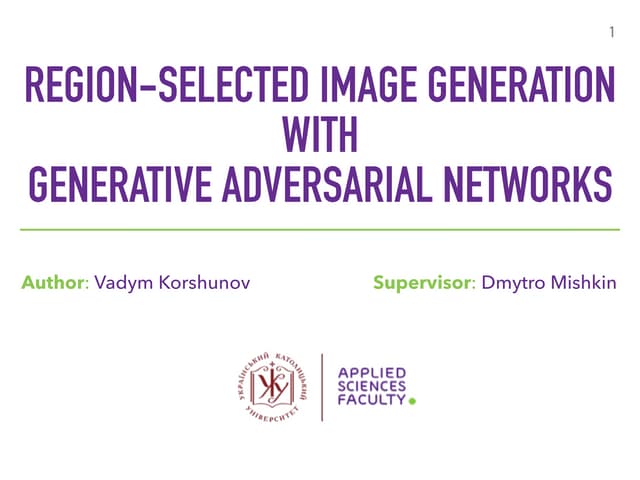 Master defence 2020 - Vadym Korshunov - Region-Selected Image Generation with...