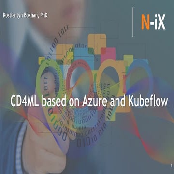 Kostiantyn Bokhan, N-iX. CD4ML based on Azure and Kubeflow