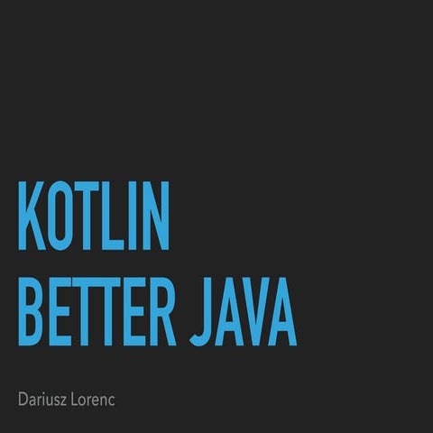 Kotlin - Better Java