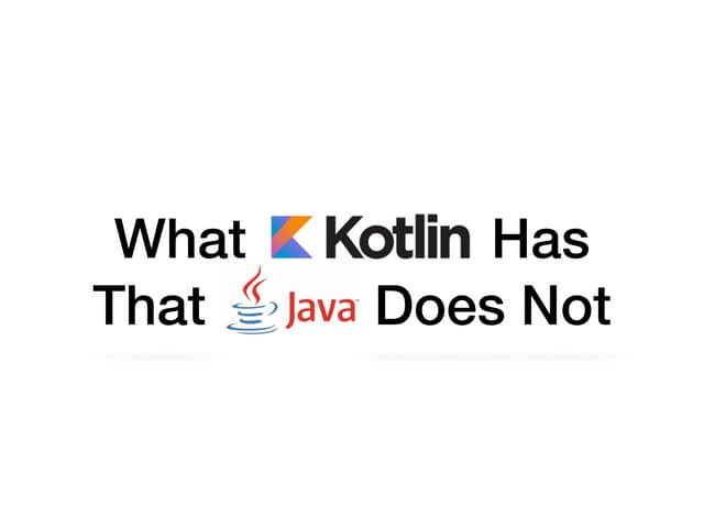 What Kotlin Has That Java Does Not?