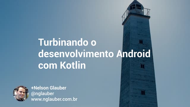 Turbinando o desenvolvimento Android com Kotlin