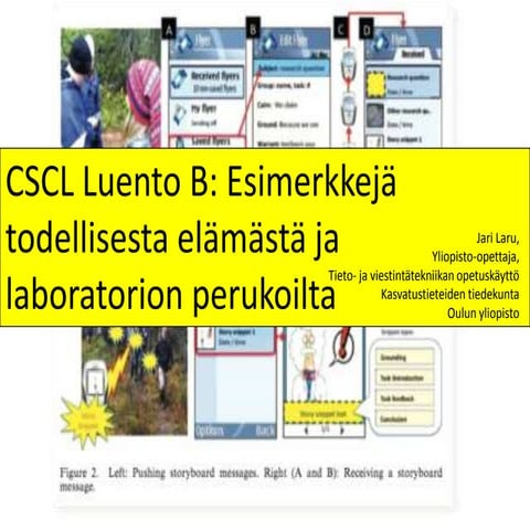 CSCL Luento B: Esimerkkejä todellisesta elämästä ja laboratorion perukoilta
