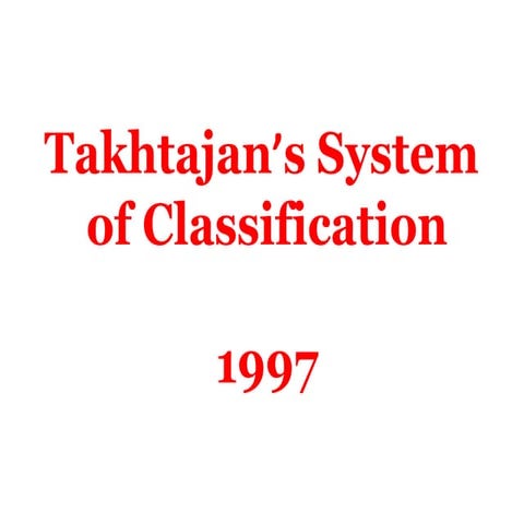 KOUSIK_GHOSHTakhtajans System of Classification2020-04-05Takhtajans System of...