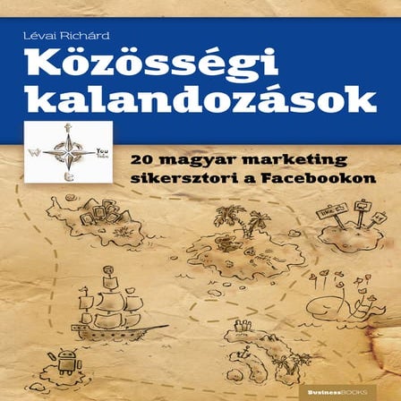 Közösségi kalandozások - 20 magyar marketing sikersztori a Facebookon - könyv