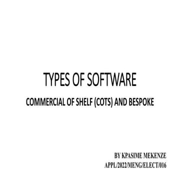 KPASIME MEKENZE -TYPES OF SOFTWARE (COTS) AND BESPOKE.pptx