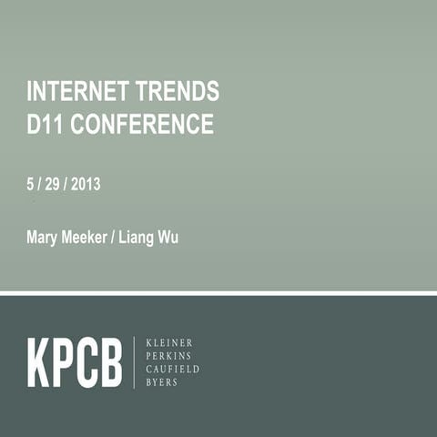 Kleiner Perkins Caufield Byers (KPCB) Internet Trends D11 Conference