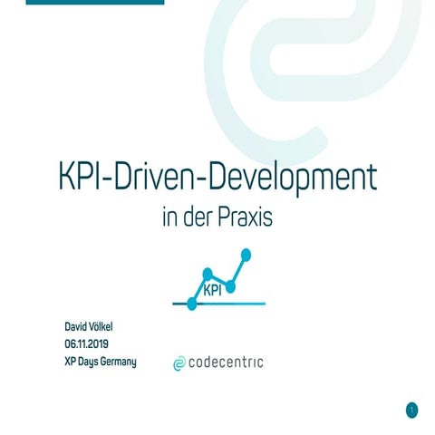 KPI Driven-Development in der Praxis - XP Days Germany