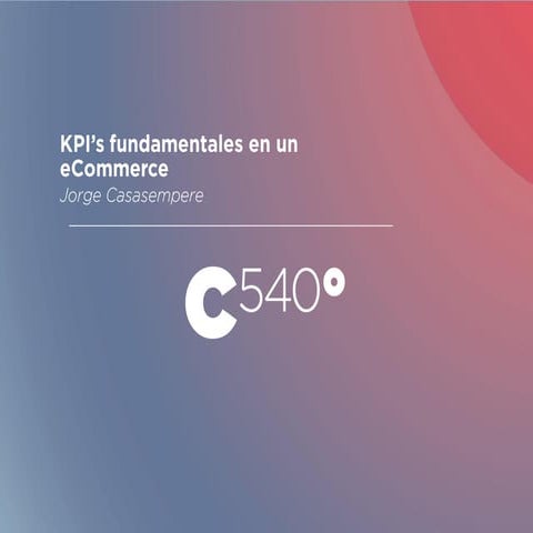 KPI's fundamentales en un ecommerce jorge casasempere | PDF