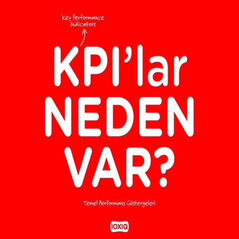 KPI - Temel Performans Göstergeleri Neden Var?