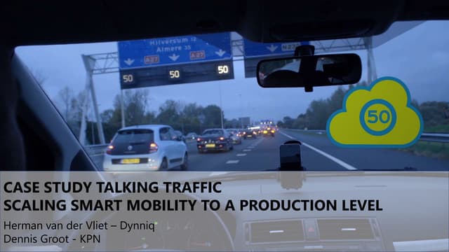KPN & Dynniq - Case Study Talking Traffic Scaling Smart Mobility to a product...