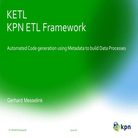 KPN ETL Factory (KETL) - Automated Code generation using Metadata to build Da...