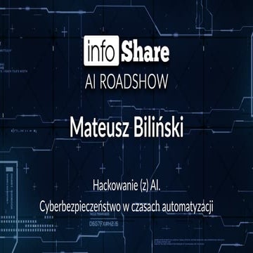 infoShare AI Roadshow 2018 - Mateusz Biliński (Niebezpiecznik) - Hackowanie (...