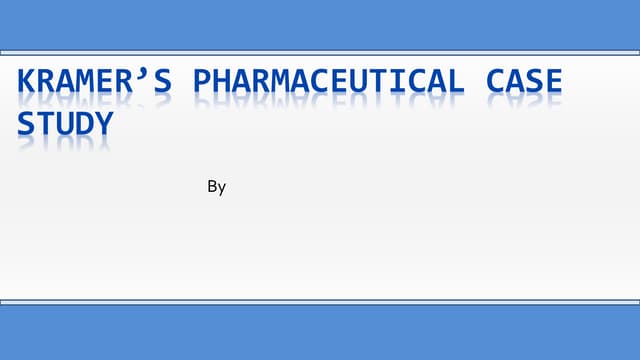 Kramer’s pharmaceutical case study