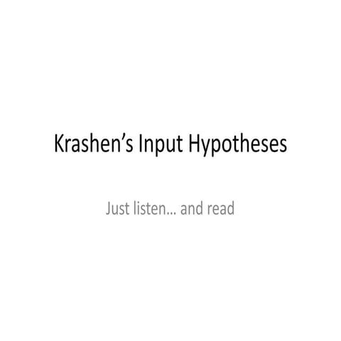 Krashen’s input hypotheses   presentation