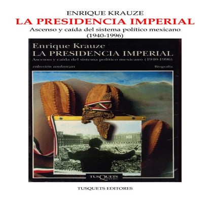 Krauze,enrique   historia de mexico - la presidencia imperial- 284