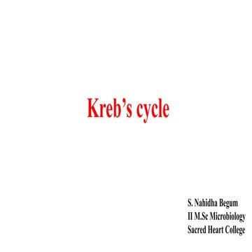 Kreb’s Cycle (Citric Acid Cycle or Tricarboxylic Acid Cycle - TCA Cycle).
