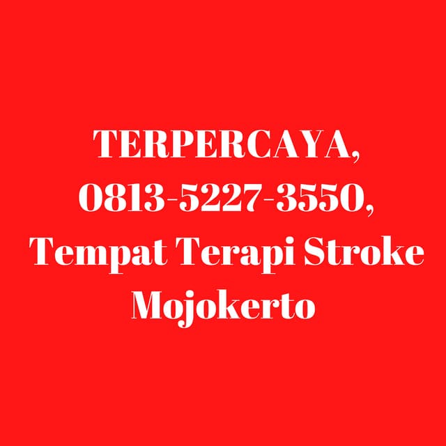 TERPROGRAM, 081217115580, Biaya Terapi Stroke Panggilan Di Mojokerto