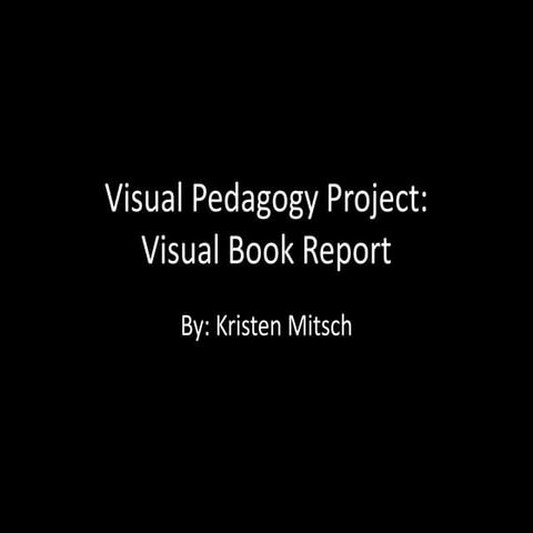 Kristen Mitsch - Visual Pedagogy Project: Visual Book Report