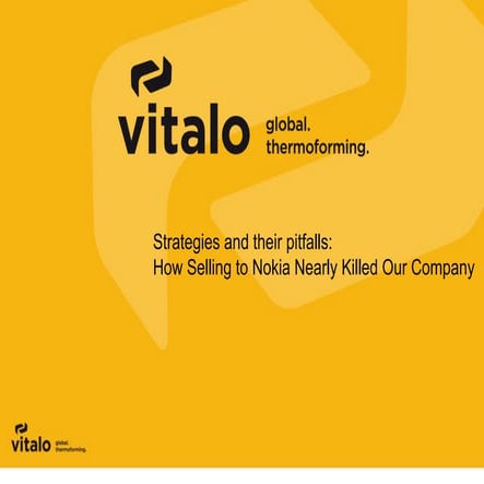 Strategies and their pitfalls: How Selling to Nokia Nearly Killed Our Company