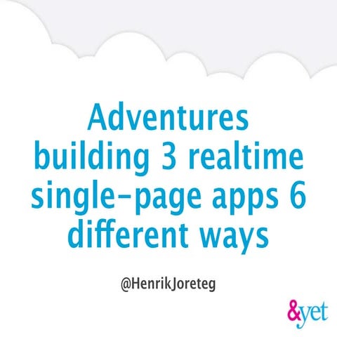 Adventures building 3 realtime single-page apps 6 different ways