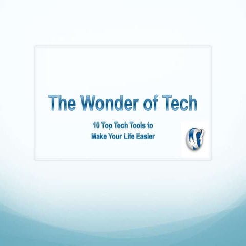 10 Top Tech Tools to Make Your Life Easier | PPTX