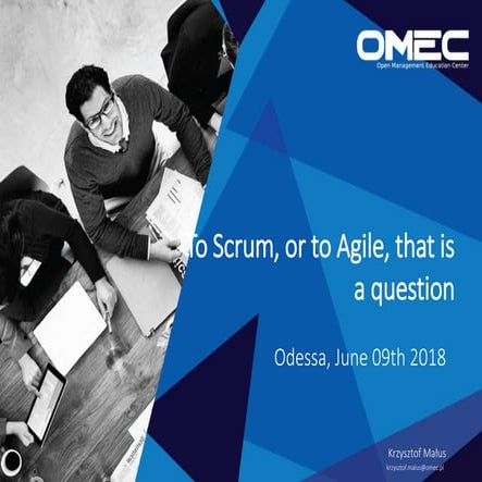 Kshushtof “To Scrum or to Agile – that is a question.”