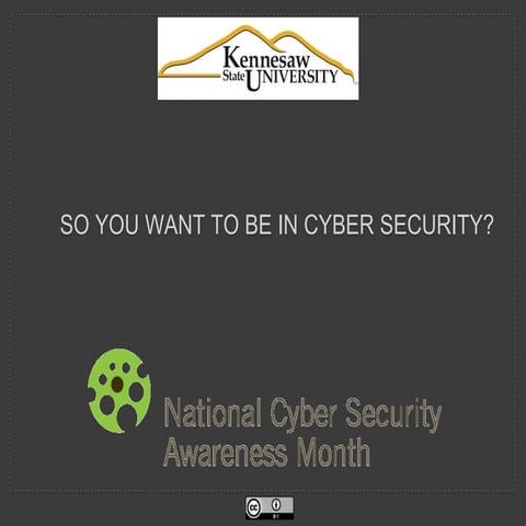 2014 - KSU - So You Want to Be in Cyber Security?