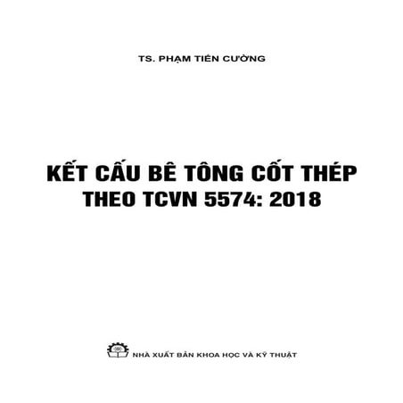 Kết cấu bê tông cốt thép theo TCVN 5574 2018 - TS. Phạm Tiến Cường.pdf