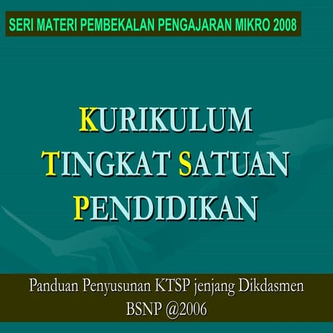 KURIKULUM TINGKAT SATUAN PENDIDIKAN (KTSP) | PPT