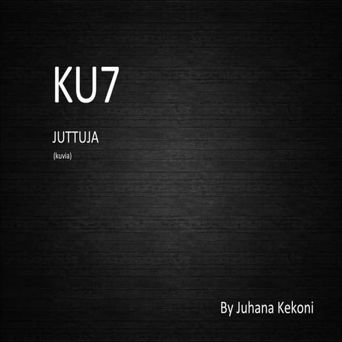 Ku7 |  juhanakekoni