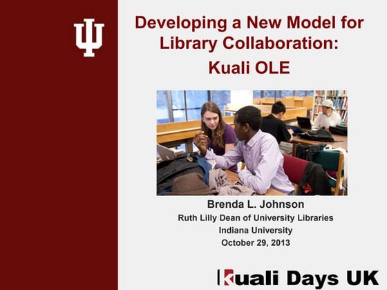 Brenda Johnson - Developing a New Model for Library Collaboration: Kuali OLE