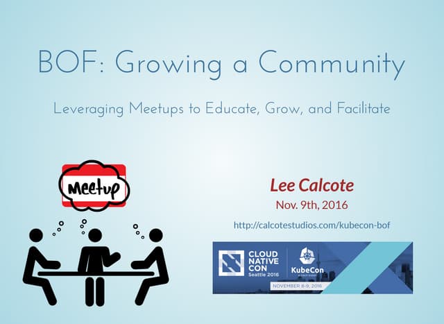 Growing a Community - Leveraging Meetups to Educate, Grow and Facilitate