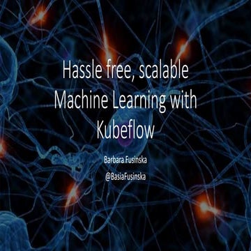 Tensorflow London 13: Barbara Fusinska 'Hassle Free, Scalable, Machine Learni...