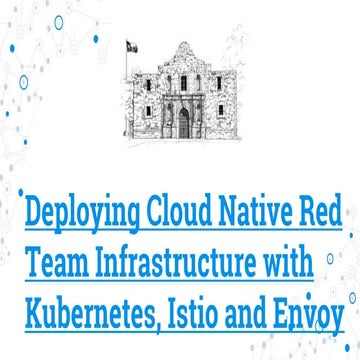 Deploying Cloud Native Red Team Infrastructure with Kubernetes, Istio and Envoy 