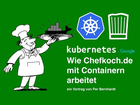 Kubernetes: Wie Chefkoch.de mit Containern arbeitet