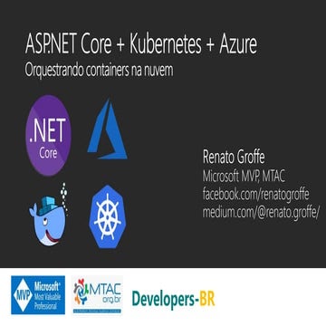 ASP.NET Core + Kubernetes + Azure: Orquestrando containers na nuvem - Develop...