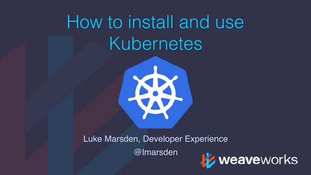 How to install and use Kubernetes