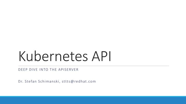 Kubernetes API - deep dive into the...