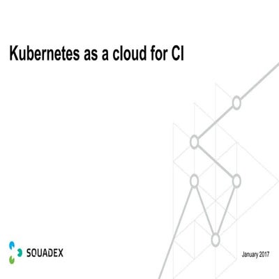 Kubernetes as a cloud for CI
