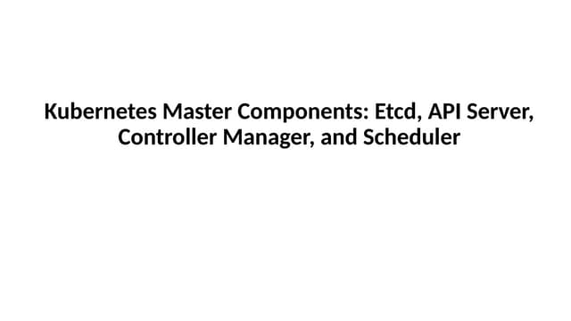 Understanding Kubernetes master components