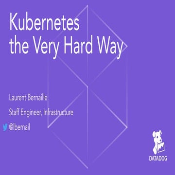 Kubernetes the Very Hard Way. Velocity Berlin 2019