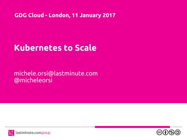 Kubernetes to scale