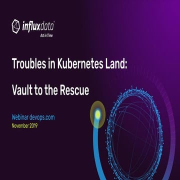 Troubles in Kubernetes Land: Vault to the Rescue