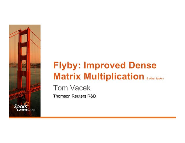 Flyby: Improved Dense Matrix Multiplication-(Tom Vacek, Thomson Reuters)