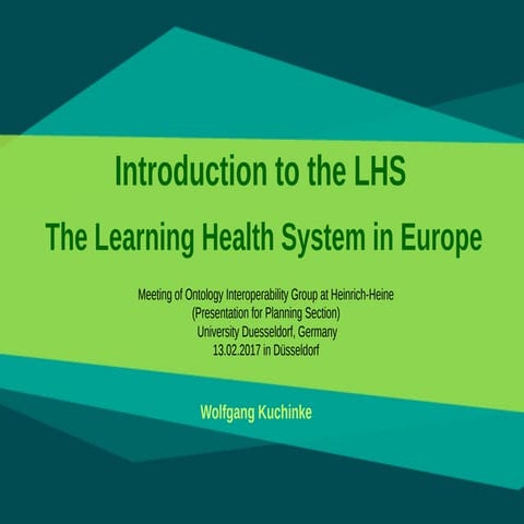 Kuchinke-The Learning Health System (LHS) Introduction and meeting 1fpdf